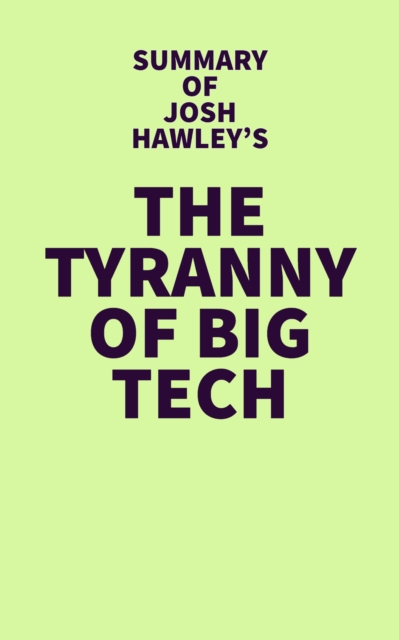 Summary of Josh Hawley's The Tyranny of Big Tech, EPUB eBook