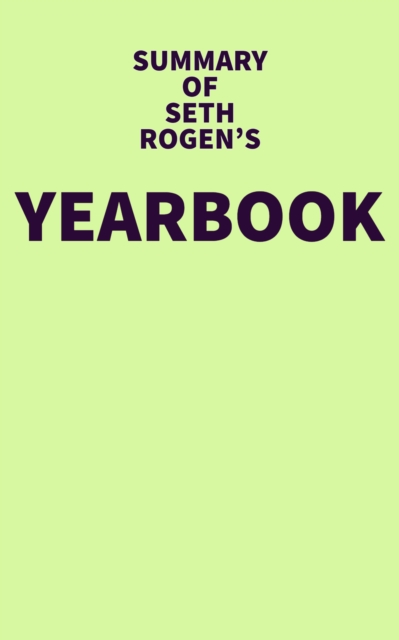 Summary of Seth Rogen's Yearbook, EPUB eBook