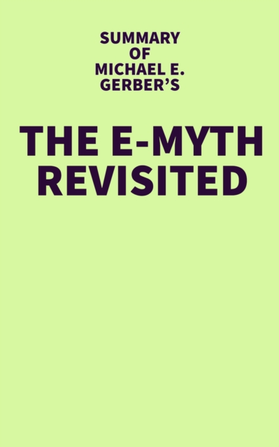 Summary of Michael E. Gerber's The E-Myth Revisited, EPUB eBook
