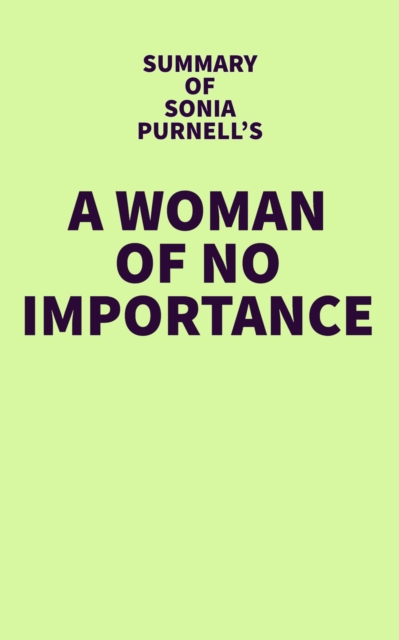 Summary of Sonia Purnell's A Woman of No Importance, EPUB eBook