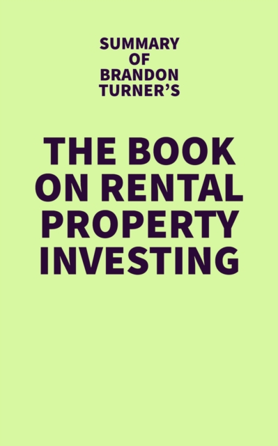 Summary of Brandon Turner's The Book on Rental Property Investing, EPUB eBook