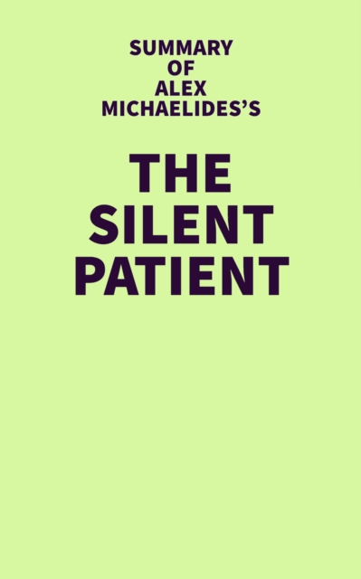 Summary of Alex Michaelides's The Silent Patient, EPUB eBook
