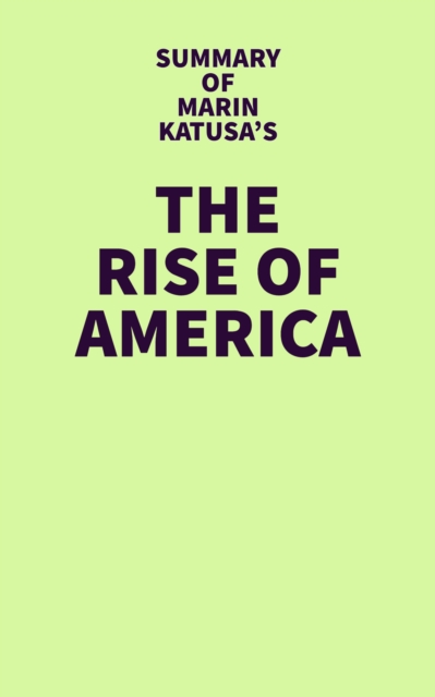 Summary of Marin Katusa's The Rise of America, EPUB eBook