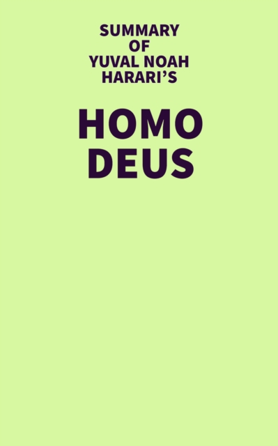 Summary of Yuval Noah Harari's Homo Deus, EPUB eBook