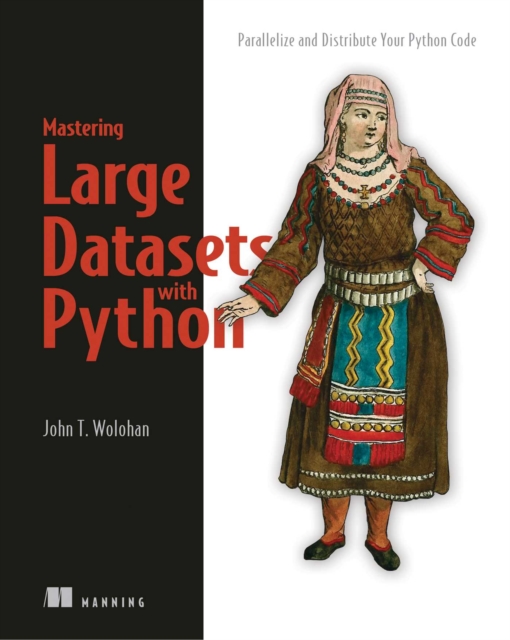 Mastering Large Datasets with Python : Parallelize and Distribute Your Python Code, EPUB eBook