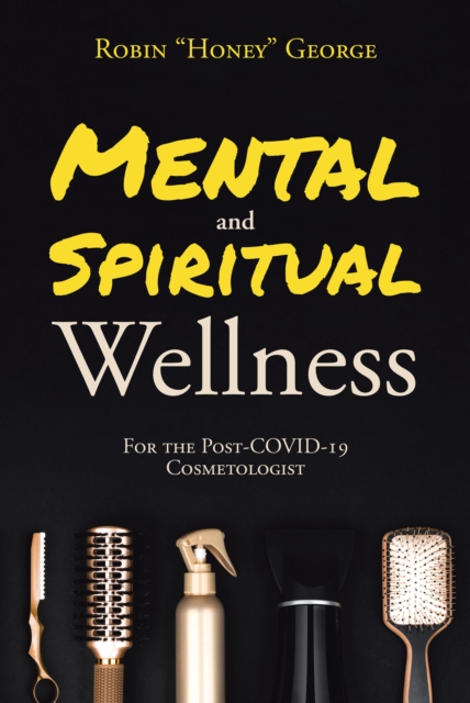 Mental and Spiritual Wellness : For the Post-COVID-19 Cosmetologist, EPUB eBook