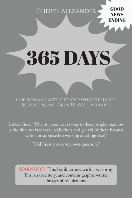 365 Days : One WomanaEUR(tm)s Battle To Stop What She Loves, Believes In, and Grew Up With Alcohol, EPUB eBook