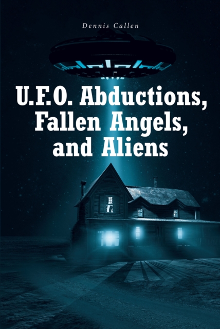 U.F.O. Abductions, Fallen Angels, and Aliens, EPUB eBook