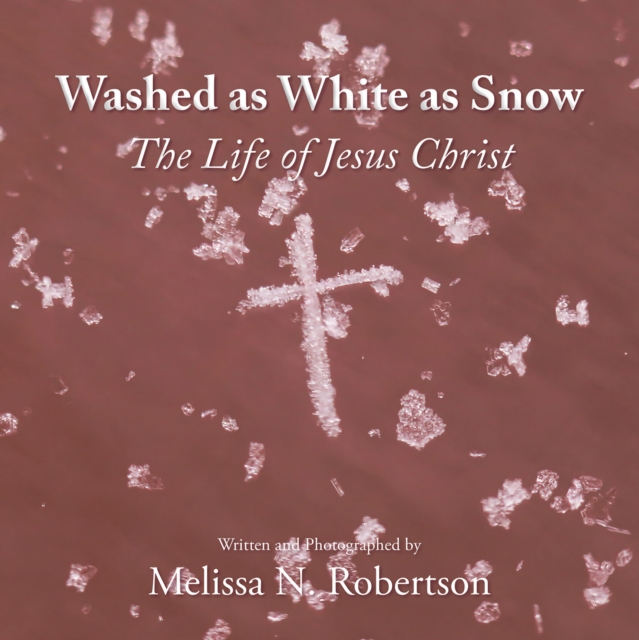 Washed as White as Snow : The Life of Jesus Christ, EPUB eBook