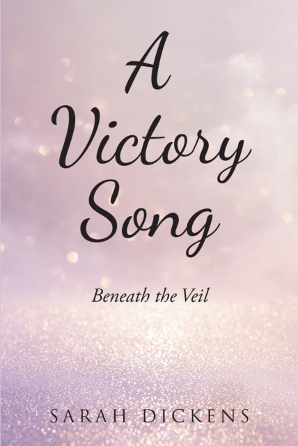 A Victory Song : Beneath The Veil, EPUB eBook