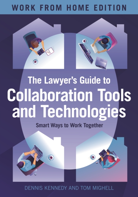 The Lawyer's Guide to Collaboration Tools and Technologies : Smart Ways to Work Together, Work from Home Edition, EPUB eBook