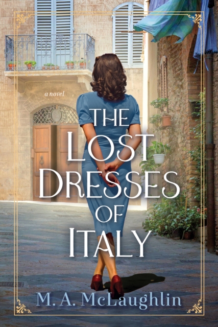 The Lost Dresses Of Italy : A Novel, Hardback Book