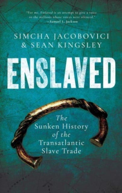 Enslaved : The Sunken History of the Transatlantic Slave Trade, Paperback / softback Book
