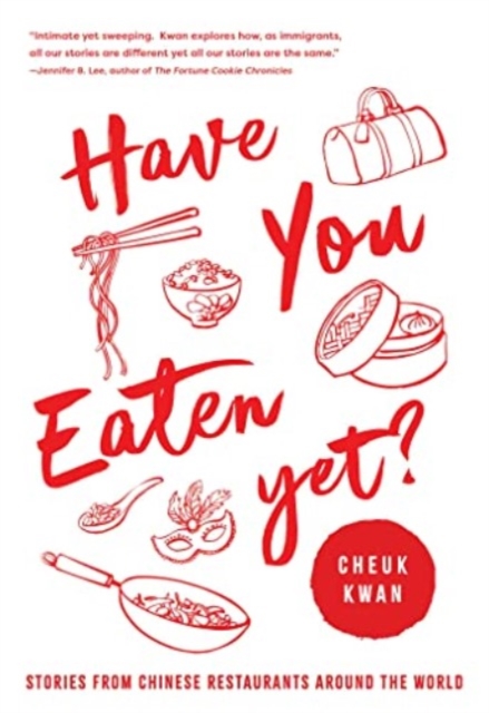 Have You Eaten Yet : Stories from Chinese Restaurants Around the World, Paperback / softback Book