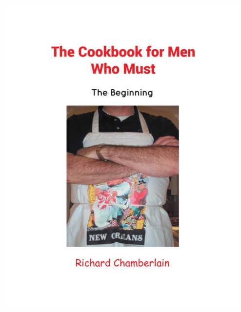 The Cookbook for Men Who Must : The Beginning, EPUB eBook