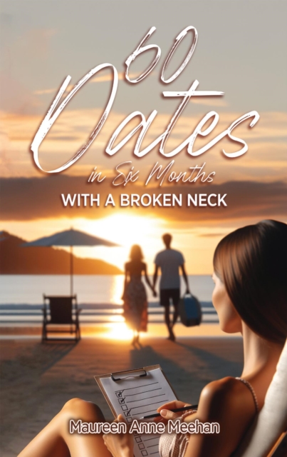 60 Dates in Six Months (with a Broken Neck), EPUB eBook