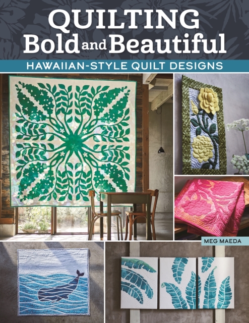Quilting Bold and Beautiful : Hawaiian-Style Quilt Designs, Paperback / softback Book