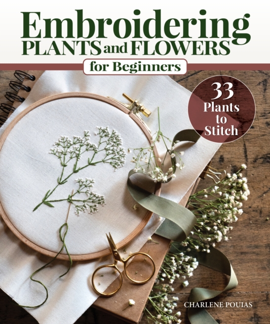 Embroidering Plants and Flowers for Beginners : 33 Plants to Stitch, Paperback / softback Book