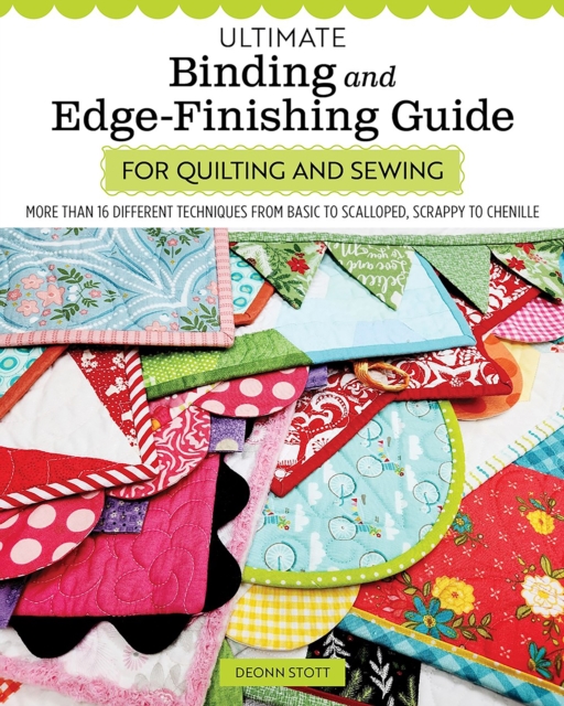 Ultimate Binding and Edge-Finishing Guide for Quilting and Sewing : More than 16 Different Techniques, Paperback / softback Book