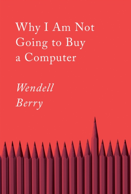 Why I Am Not Going To Buy A Computer : Essays, Paperback / softback Book