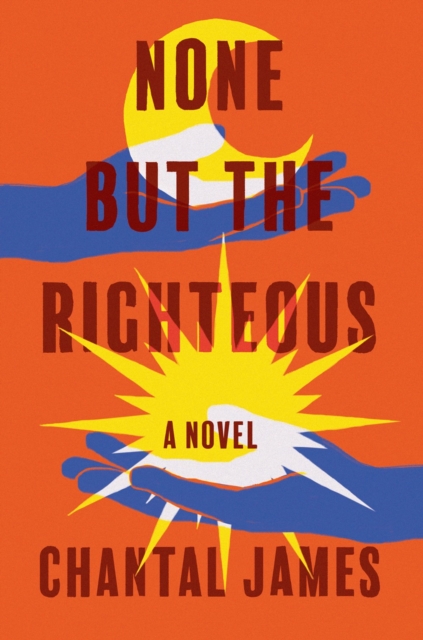 None But The Righteous : A Novel, Hardback Book