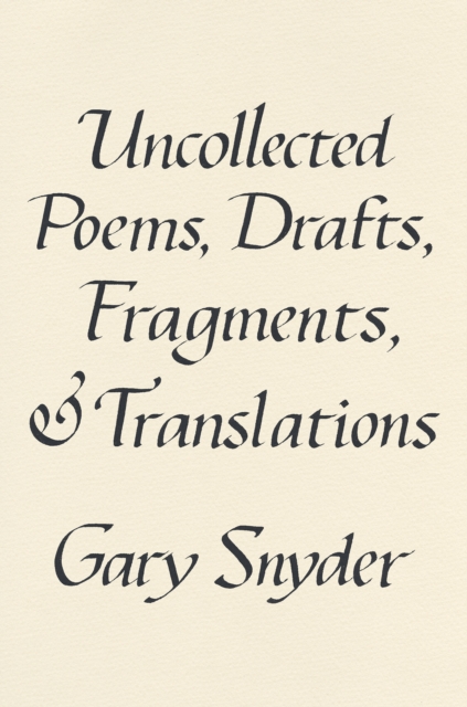 Uncollected Poems, Drafts, Fragments, And Translations, Hardback Book