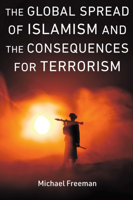Global Spread of Islamism and the Consequences for Terrorism, EPUB eBook