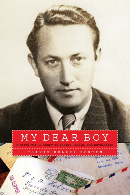 My Dear Boy : A World War II Story of Escape, Exile, and Revelation, Paperback / softback Book