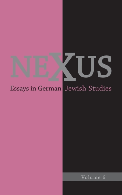Nexus 6 : Essays in German Jewish Studies, Hardback Book