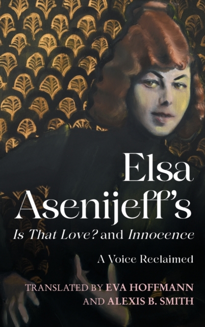 Elsa Asenijeff's Is That Love? and Innocence : A Voice Reclaimed, Hardback Book