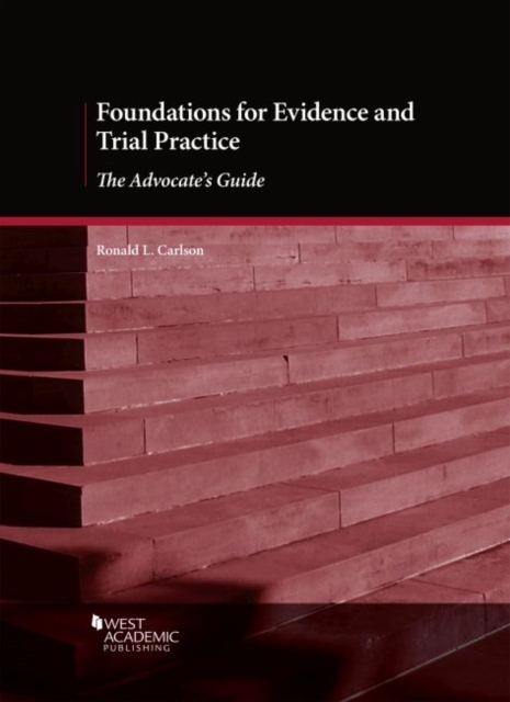 Foundations for Evidence and Trial Practice : The Advocate's Guide, Paperback / softback Book