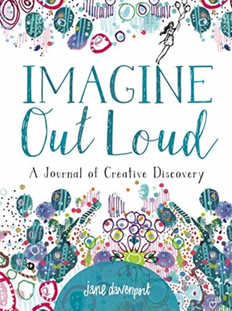 Imagine Out Loud : A Journal of Creative Discovery, Paperback / softback Book