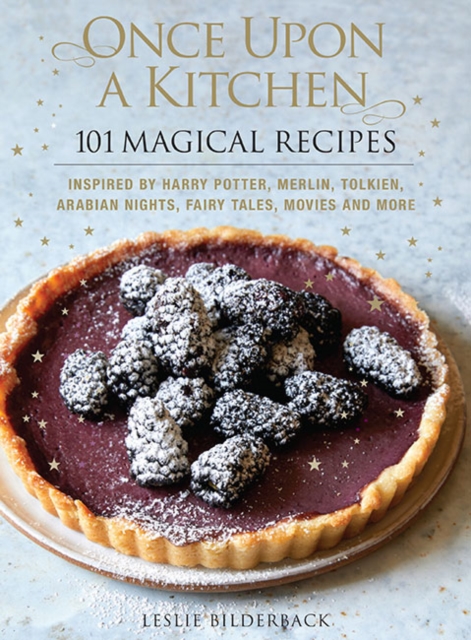 Once Upon a Kitchen : 101 Magical Recipes, Hardback Book