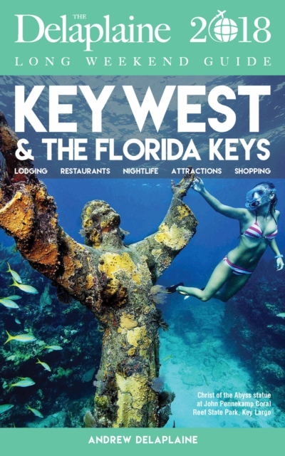 KEY WEST & THE FLORIDA KEYS - The Delaplaine 2018 Long Weekend Guide, EPUB eBook