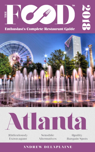 ATLANTA - 2018 - The Food Enthusiast's Complete Restaurant Guide, EPUB eBook