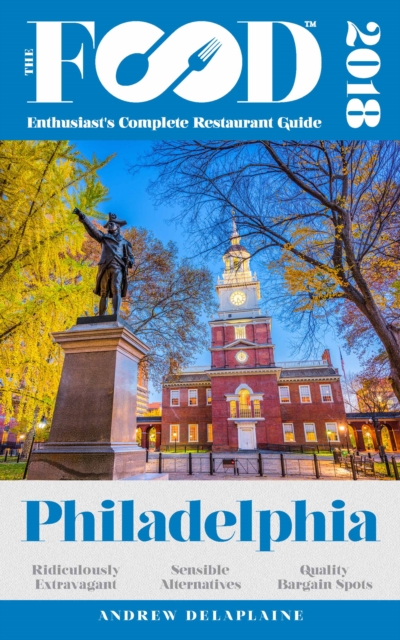 PHILADELPHIA - 2018 - The Food Enthusiast's Complete Restaurant Guide, EPUB eBook