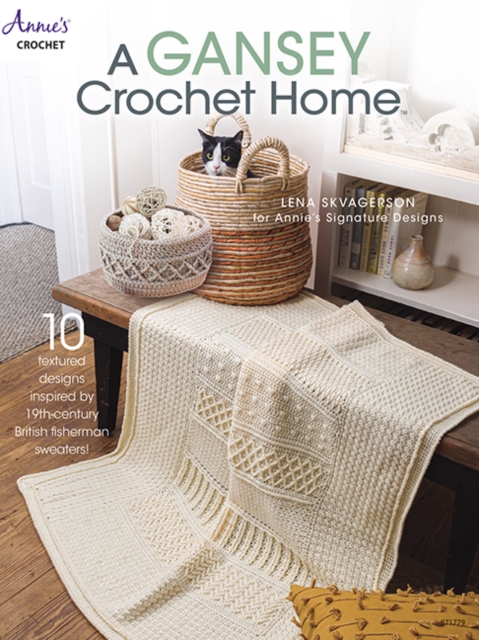 A Gansey Crochet Home : 10 Textured Designs Inspired by 19th-Century British Fishermen Sweaters, Paperback / softback Book