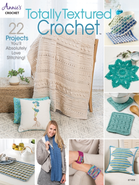 Totally Textured Crochet : 22 Projects You'Ll Absolutely Love Stitching!, Paperback / softback Book