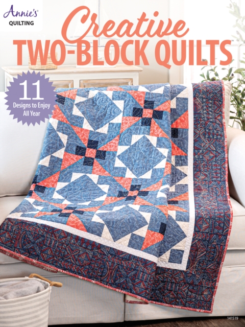 Creative Two-Block Quilts : 11 Designs to Enjoy All Year, Paperback / softback Book