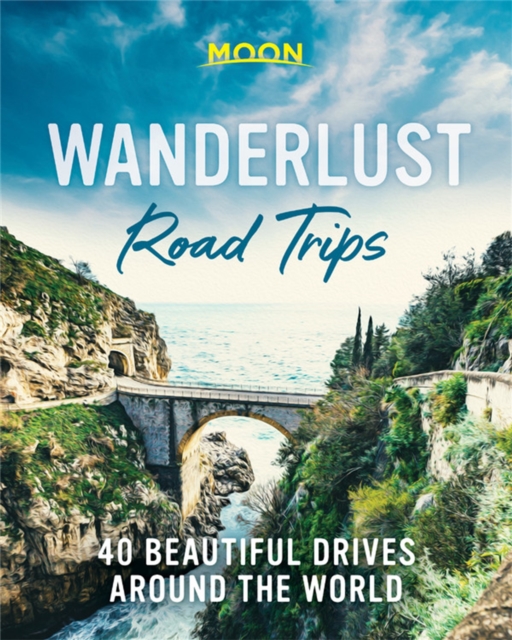 Wanderlust Road Trips (First Edition) : 40 Beautiful Drives Around the World, Hardback Book
