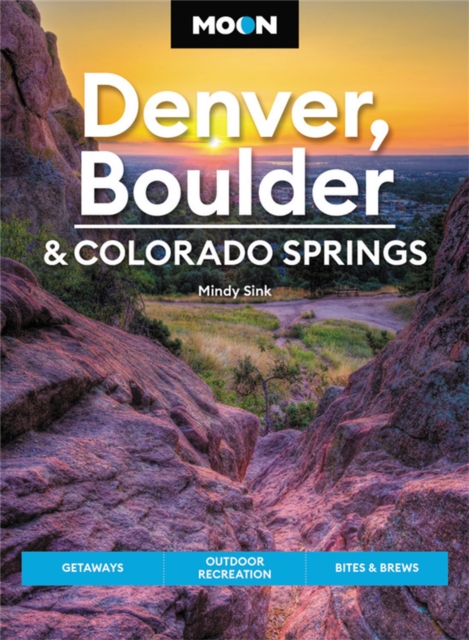 Moon Denver, Boulder & Colorado Springs (Third Edition), Paperback / softback Book