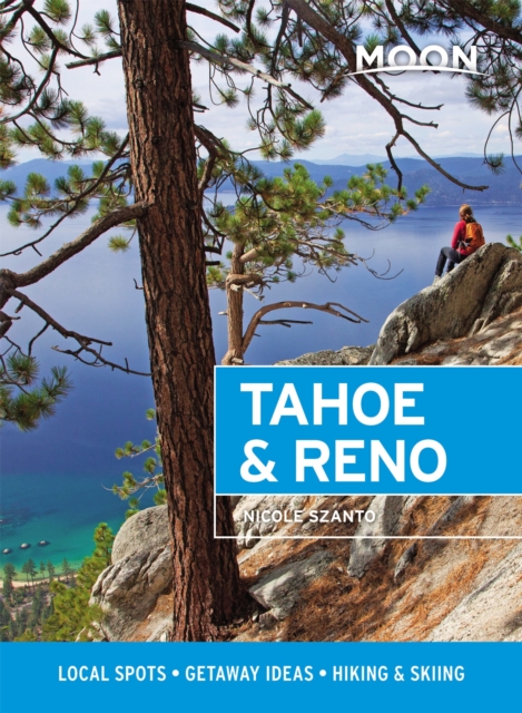 Moon Tahoe & Reno (First Edition) : Local Spots, Getaway Ideas, Hiking & Skiing, Paperback / softback Book
