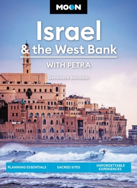 Moon Israel & the West Bank (Third Edition) : Planning Essentials, Sacred Sites, Unforgettable Experiences, Paperback / softback Book