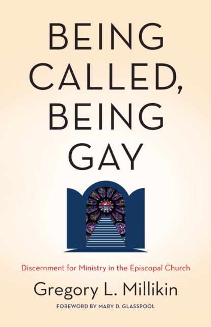 Being Called, Being Gay : Discernment for Ministry in the Episcopal Church, EPUB eBook