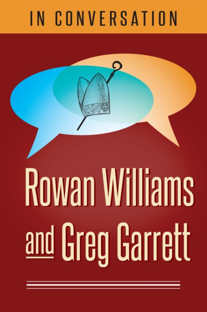 In Conversation : Rowan Williams and Greg Garrett, EPUB eBook