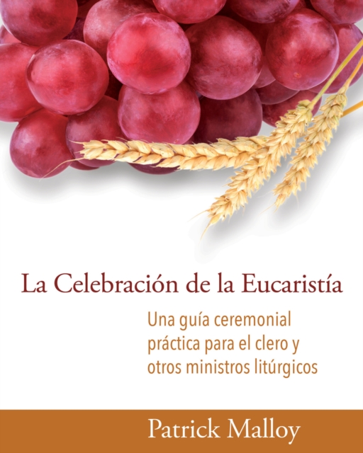 La Celebracion de la Eucaristia : Una guia ceremonial practica para el clero y otros ministros liturgicos, EPUB eBook