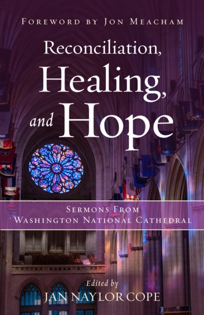 Reconciliation, Healing, and Hope : Sermons from Washington National Cathedral, EPUB eBook