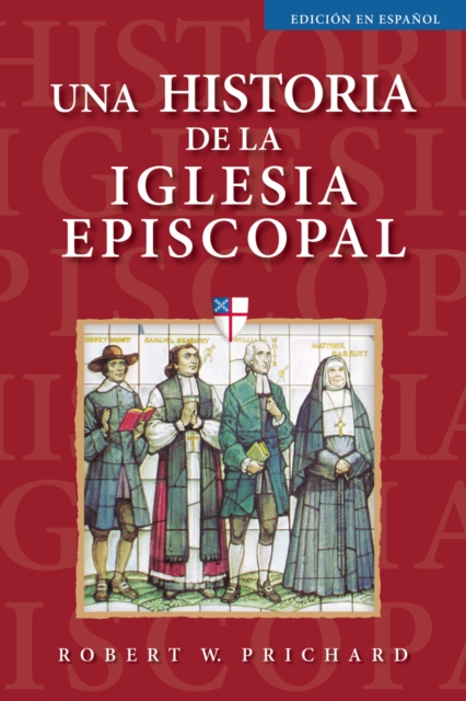 Una historia de la Iglesia Episcopal : Edicion en espanol, Paperback / softback Book
