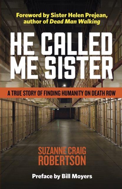 He Called Me Sister : A True Story of Finding Humanity on Death Row, Hardback Book