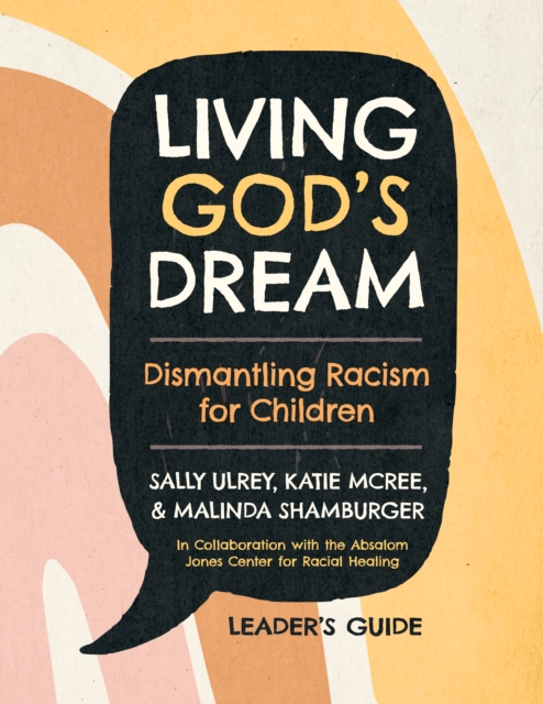 Living God's Dream, Leader Guide : Dismantling Racism for Children, Paperback / softback Book
